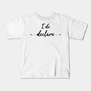 I do declare original design Kids T-Shirt